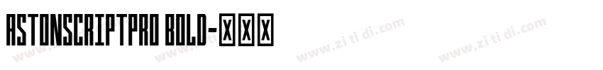 AstonScriptPro Bold字体转换